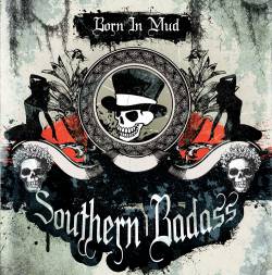 Southern Badass : Born in Mud